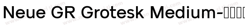 Neue GR Grotesk Medium字体转换